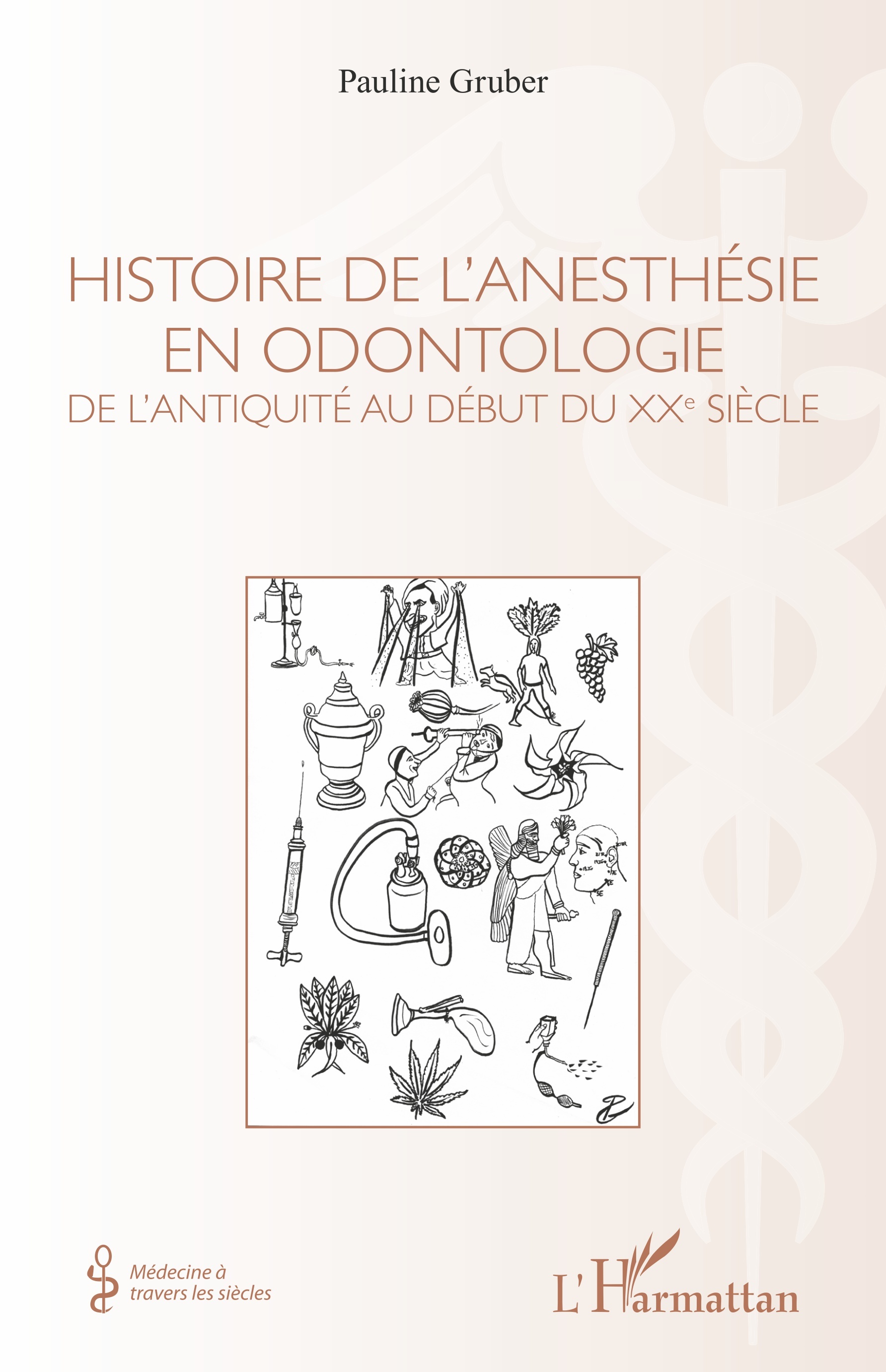 Histoire de l'anesthésie en odontologie, De l'antiquité au début du XXe siècle (9782343123622-front-cover)