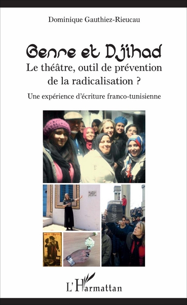 Genre et Djihad, Le théâtre, outil de prévention de la radicalisation? - Une expérience d'écriture franco-tunisienne (9782343111582-front-cover)