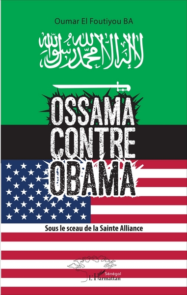 Ossama contre Obama, Sous le sceau de la Sainte Alliance (9782343115689-front-cover)