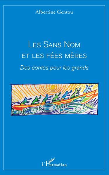 Les sans nom et les fées mères, Des contes pour les grands (9782343161389-front-cover)
