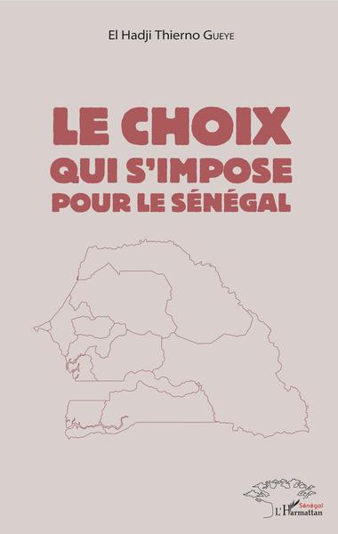 Le choix qui s'impose pour le Sénégal (9782343151021-front-cover)