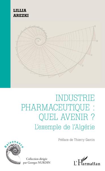 Industrie pharmaceutique : quel avenir ?, L'exemple de l'Algérie (9782343152998-front-cover)