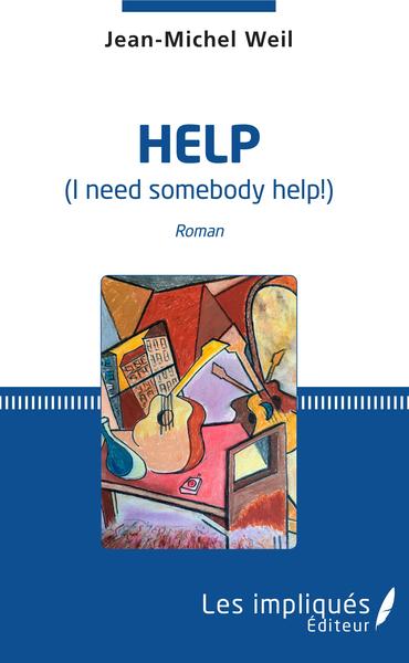Help, I need somebody help ! (9782343182384-front-cover)