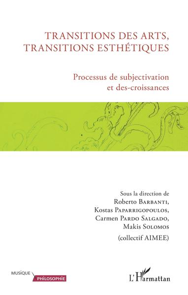 Transitions des arts, transitions esthétiques, Processus de subjectivation et des-croissances (9782343132563-front-cover)
