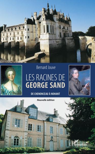 Les racines de George Sand, De Chenonceau à Nohant (9782343195643-front-cover)