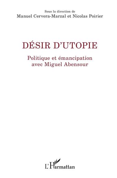 Désir d'utopie, Politique et émancipation avec Miguel Abensour (9782343142258-front-cover)