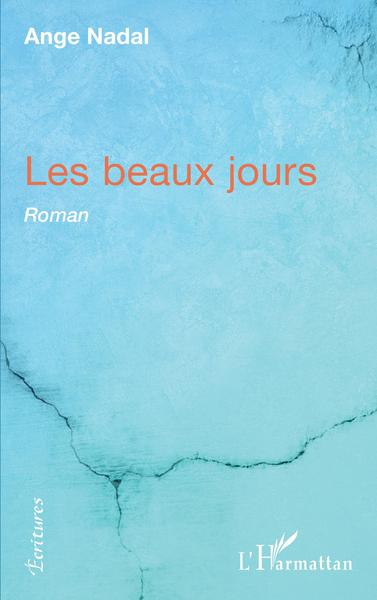 Les beaux jours, Roman (9782343187549-front-cover)