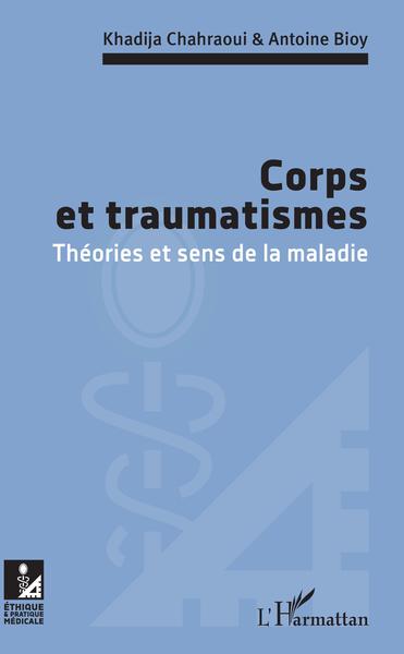 Corps et traumatismes, Théories et sens de la maladie (9782343185187-front-cover)