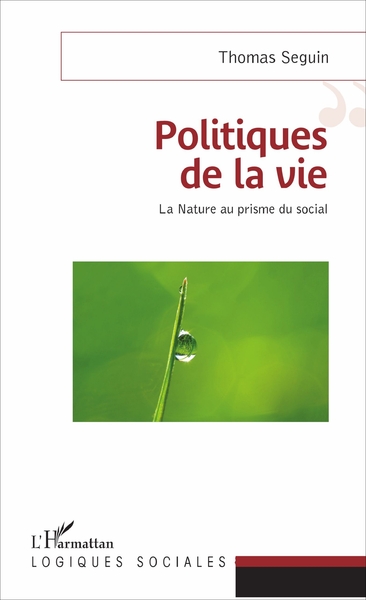 Politiques de la vie, La Nature au prisme du social (9782343117287-front-cover)