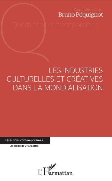 Les industries culturelles et créatives dans la mondialisation (9782343167541-front-cover)