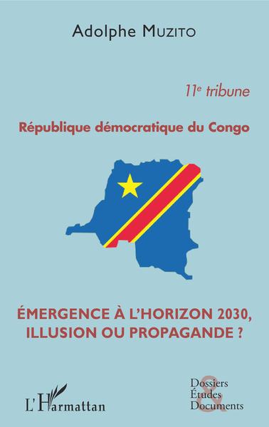 République démocratique du Congo 11e tribune, Emergence à l'horizon 2030, illusion ou propagande ? (9782343137285-front-cover)