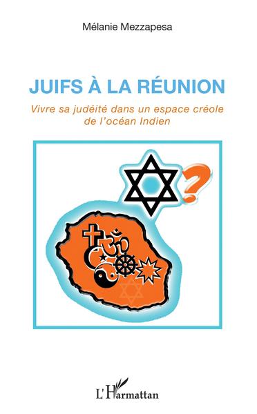 Juifs à la Réunion, Vivre sa judéité dans un espace créole de l'océan Indien (9782343146997-front-cover)