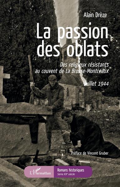 La passion des oblats, Des religieux résistants au couvent de La Brosse-Montceaux - Juillet 1944 (9782343140131-front-cover)