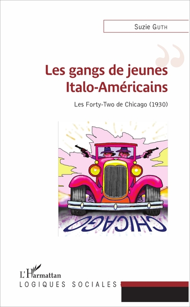 Les gangs de jeunes Italo-Américains, Les forty-two de Chicago (1930) (9782343124971-front-cover)