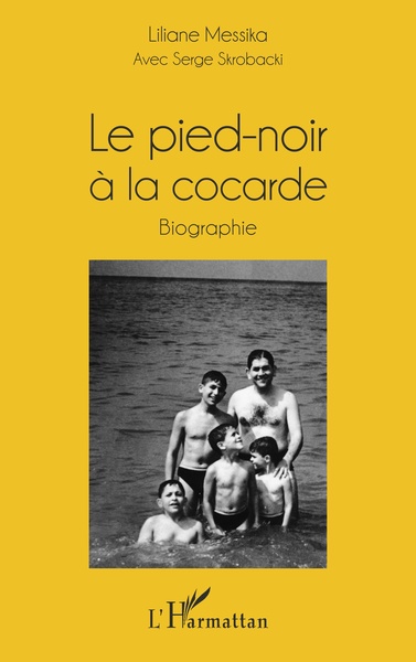 Le pied-noir à la cocarde, Biographie (9782343124483-front-cover)