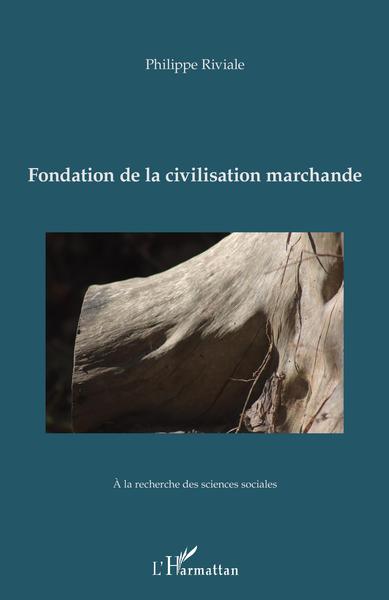 Fondation de la civilisation marchande (9782343169613-front-cover)