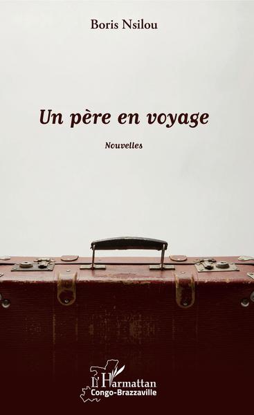 Un père en voyage. Nouvelles (9782343191157-front-cover)