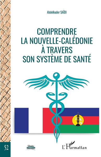 Comprendre la Nouvelle-Calédonie à travers son système de santé (9782343193403-front-cover)