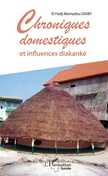 Chroniques domestiques et influences diakanké (9782343195100-front-cover)