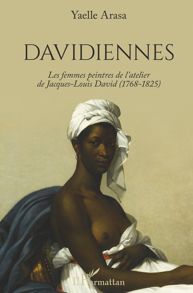 Davidiennes, Les femmes peintres de l'atelier de Jacques-Louis David (1768-1825) (9782343170282-front-cover)