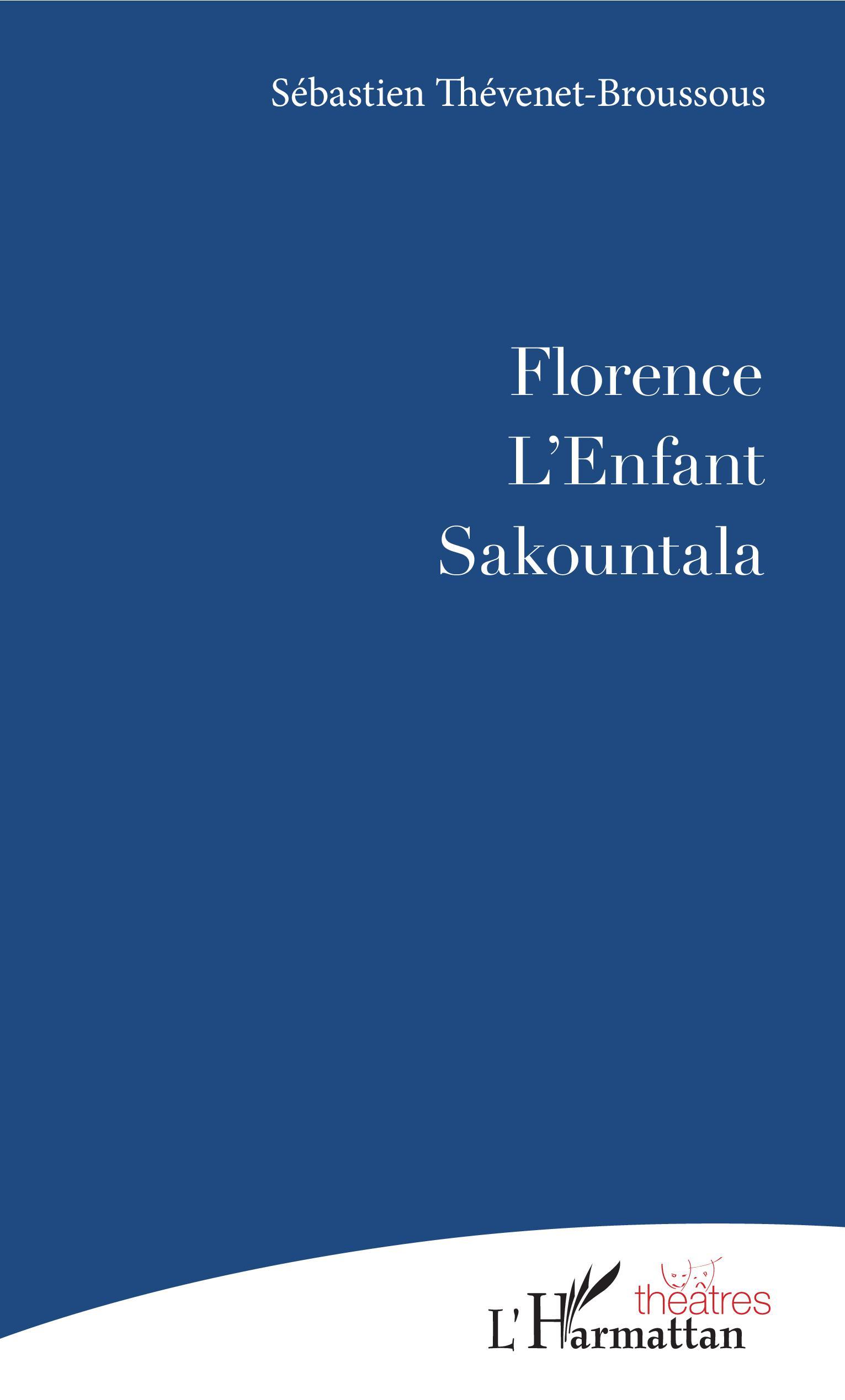 Florence, suivi de L'Enfant et Sakountala (9782343177618-front-cover)