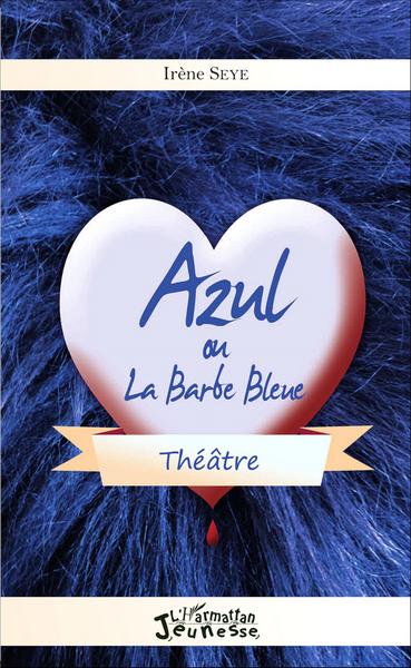Azul ou la Barbe Bleue, Théâtre (9782343106564-front-cover)