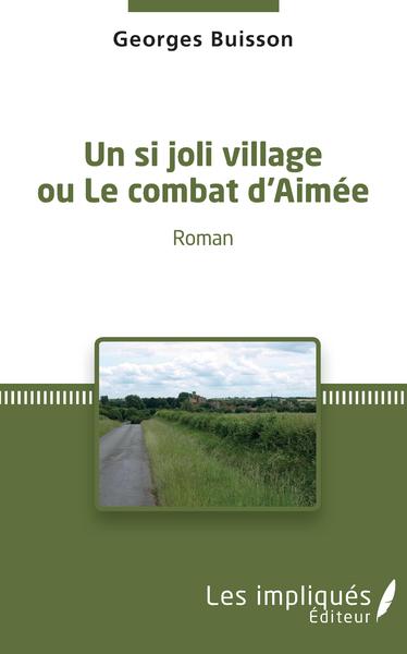Un si joli village ou Le combat d'Aimée (9782343126401-front-cover)