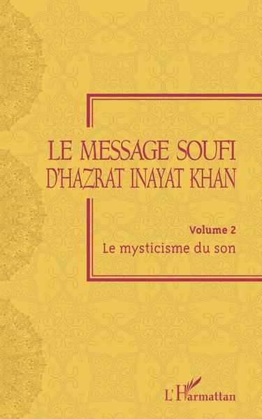 Le message soufi d'Hazrat Inayat Khan, Volume 2 - Le mysticisme du son (9782343177434-front-cover)