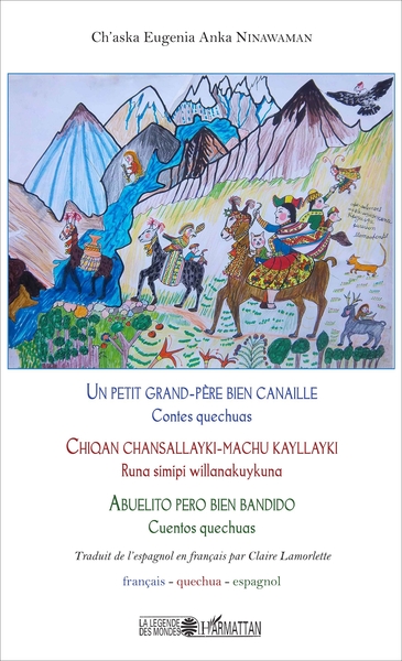 Un petit grand-père bien canaille / Chiqan chansallayki-machu kayllayki / Abuelito pero bien bandido, Contes quechuas (9782343119717-front-cover)