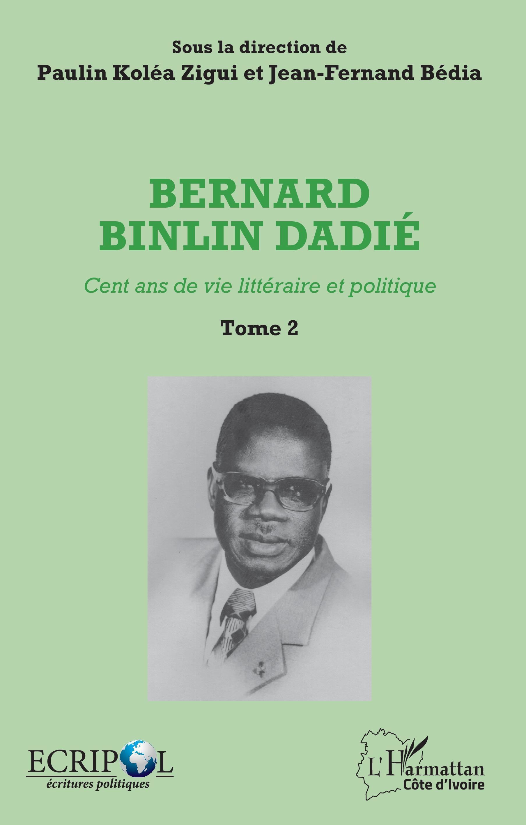 Bernard Binlin Dadié Tome 2, Cent ans de vie littéraire et politique (9782343140544-front-cover)