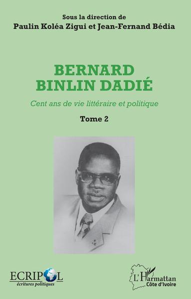 Bernard Binlin Dadié Tome 2, Cent ans de vie littéraire et politique (9782343140544-front-cover)
