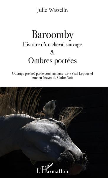 Baroomby, Histoire d'un cheval sauvage - & Ombres portées (9782343142524-front-cover)
