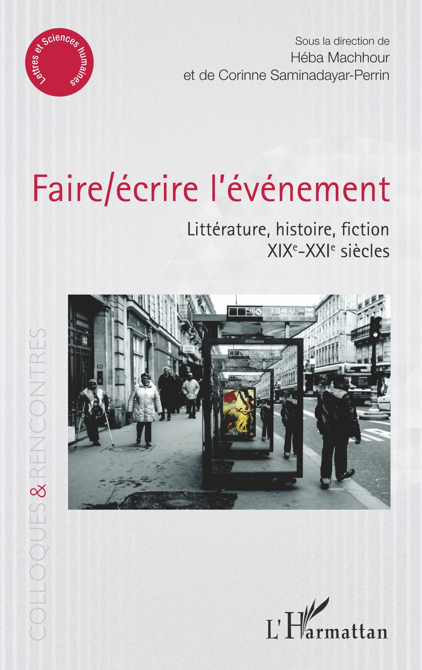 Faire/écrire l'événement, Littérature, histoire, fiction - XIXe-XXIe siècles (9782343190211-front-cover)