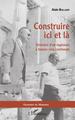 Construire ici et là, Itinéraire d'un ingénieur à travers cinq continents (9782343155470-front-cover)