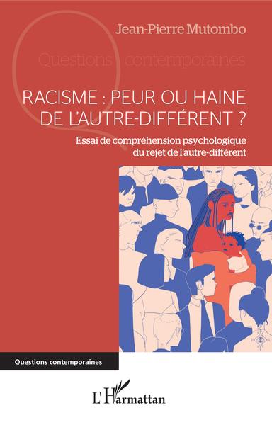 Racisme : peur ou haine de l'autre-différent ?, Essai de compréhension psychologique du rejet de l'autre-différent (9782343198736-front-cover)