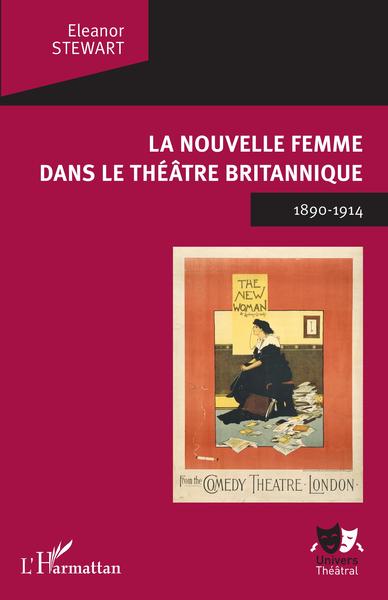 La Nouvelle Femme dans le théâtre britannique, 1890-1914 (9782343108278-front-cover)