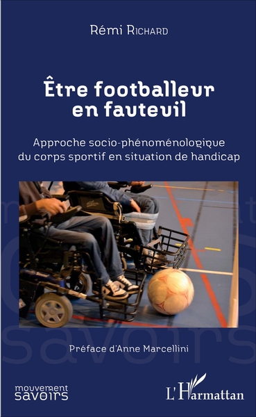 Etre footballeur en fauteuil, Approche socio-phénoménologique du corps sportif en situation de handicap (9782343116549-front-cover)