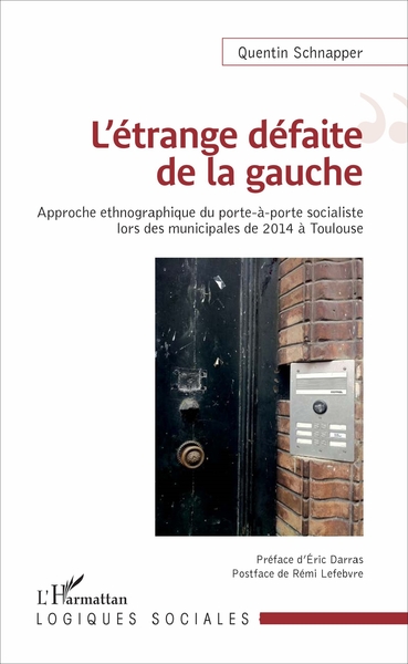 L'étrange défaite de la gauche, Approche ethnographique du porte-à-porte socialiste lors des municipales de 2014 à Toulouse (9782343118550-front-cover)
