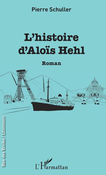 L'histoire d'Aloïs Hehl, Roman (9782343148755-front-cover)