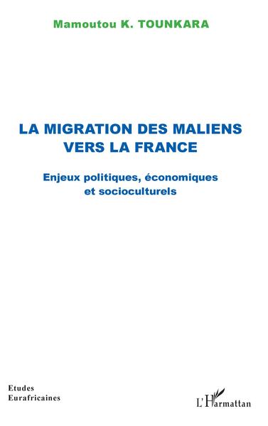 La migration des maliens vers la France, Enjeux politiques, économiques et socioculturels (9782343187051-front-cover)