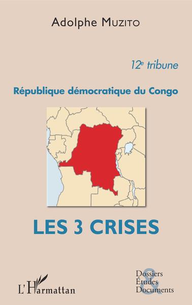 République démocratique du Congo 12e tribune, Les 3 crises (9782343137292-front-cover)