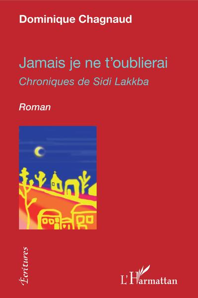 Jamais je ne t'oublierai, Chroniques de Sidi Lakkba (9782343171685-front-cover)