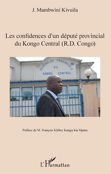 Les confidences d'un député provincial du Kongo Central (R.D. Congo) (9782343186993-front-cover)