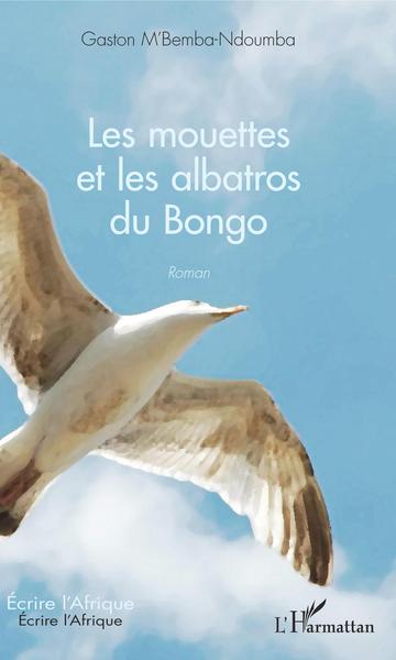 Les mouettes et les albatros du Bongo, Roman (9782343170428-front-cover)