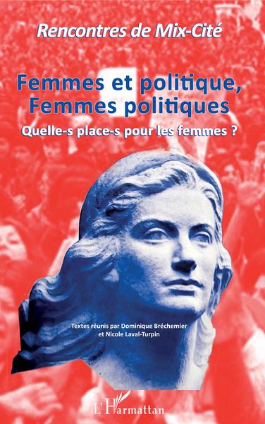 Femmes et politique, Femmes politiques, Quelle-s place-s pour les femmes ? (9782343175706-front-cover)