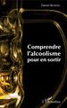 Comprendre l'alcoolisme pour en sortir (9782343156125-front-cover)