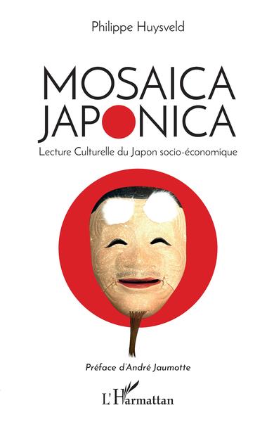 Mosaica Japonica, Lecture Culturelle du Japon socio-économique (9782343153094-front-cover)