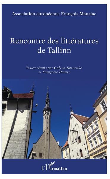 Rencontre des littératures de Tallinn, Textes réunis par Galyna Dranenko et Françoise Hanus (9782343178738-front-cover)
