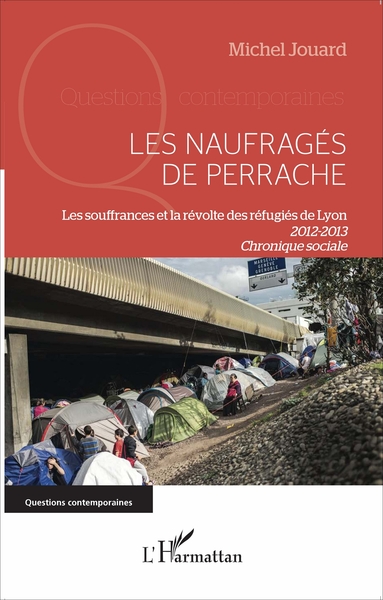 Les naufragés de Perrache, Les souffrance et la révolte des réfugiés de Lyon (2012-2013) - Chronique sociale (9782343113616-front-cover)