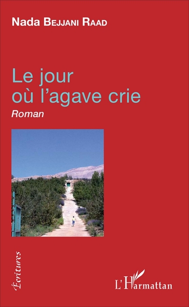 Le jour où l'agave crie, Roman (9782343116440-front-cover)